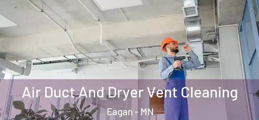 Air Duct And Dryer Vent Cleaning Eagan - MN