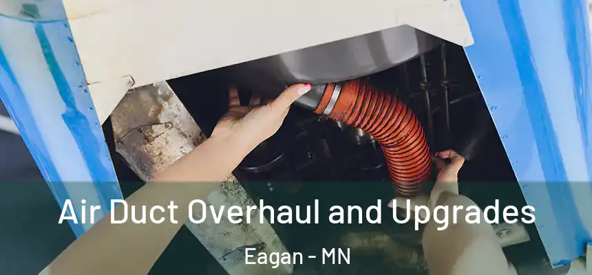 Air Duct Overhaul and Upgrades Eagan - MN