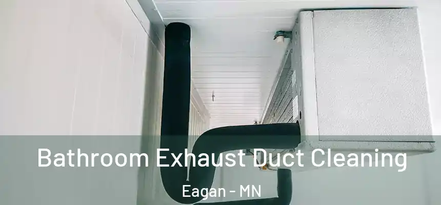 Bathroom Exhaust Duct Cleaning Eagan - MN