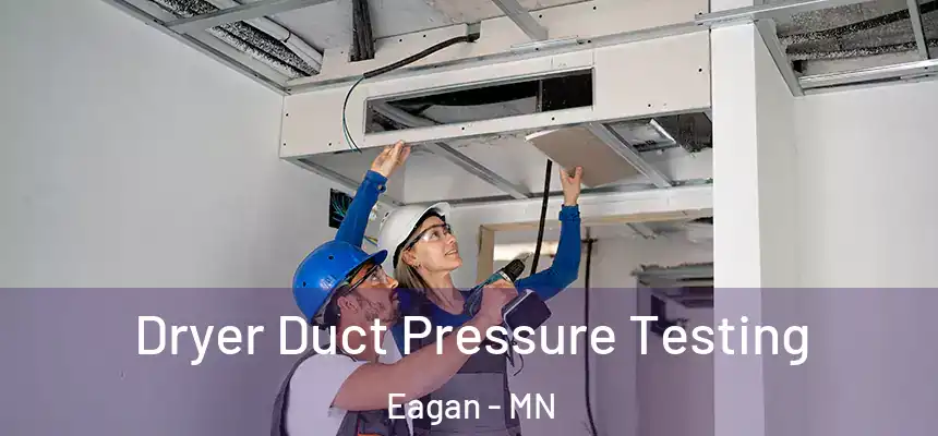 Dryer Duct Pressure Testing Eagan - MN