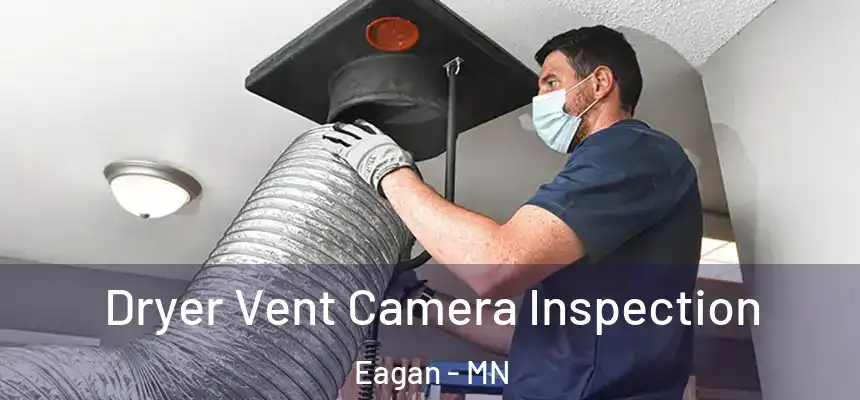 Dryer Vent Camera Inspection Eagan - MN