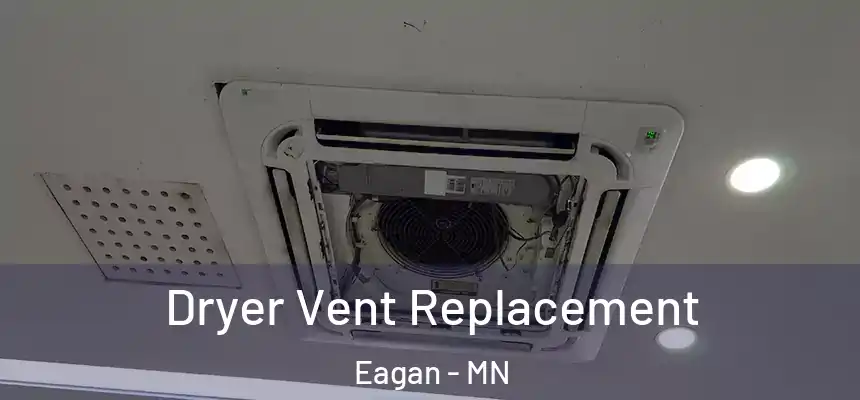 Dryer Vent Replacement Eagan - MN