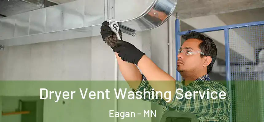 Dryer Vent Washing Service Eagan - MN