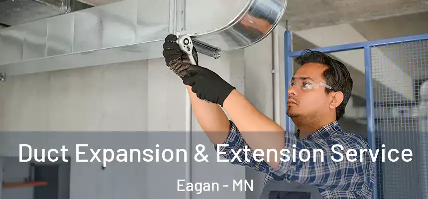 Duct Expansion & Extension Service Eagan - MN