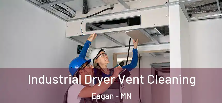 Industrial Dryer Vent Cleaning Eagan - MN
