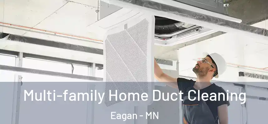 Multi-family Home Duct Cleaning Eagan - MN