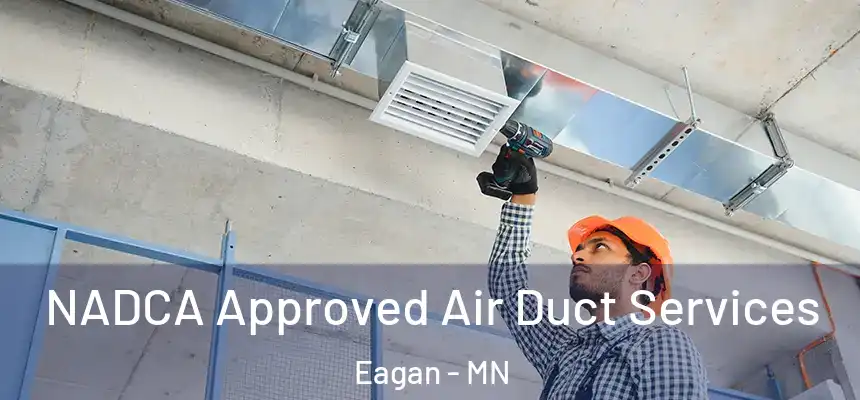  NADCA Approved Air Duct Services Eagan - MN