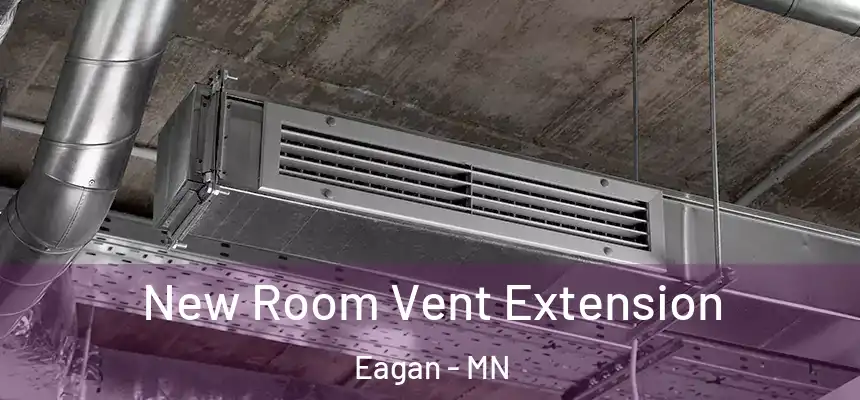 New Room Vent Extension Eagan - MN