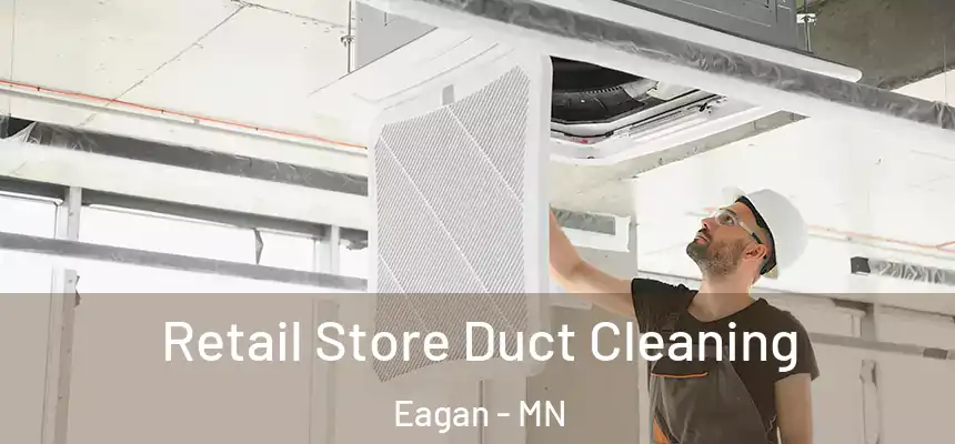 Retail Store Duct Cleaning Eagan - MN