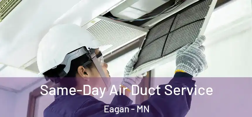 Same-Day Air Duct Service Eagan - MN