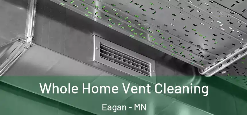 Whole Home Vent Cleaning Eagan - MN